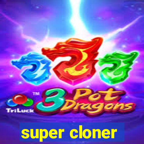 super cloner