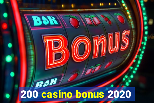 200 casino bonus 2020