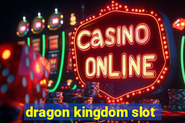 dragon kingdom slot