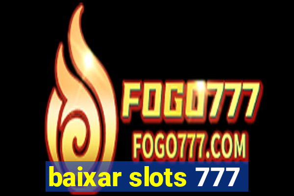 baixar slots 777