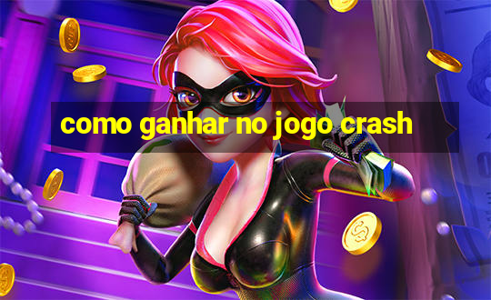 como ganhar no jogo crash