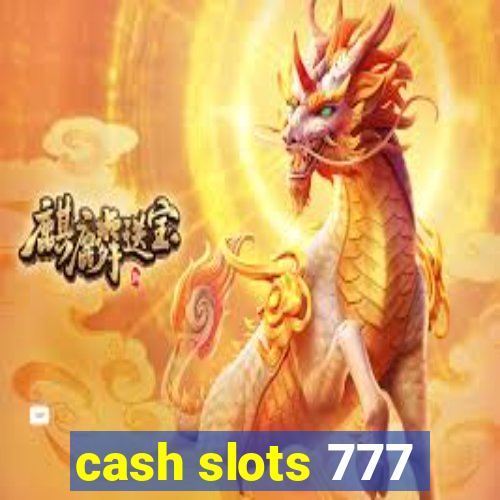 cash slots 777