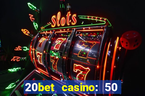 20bet casino: 50 free spins