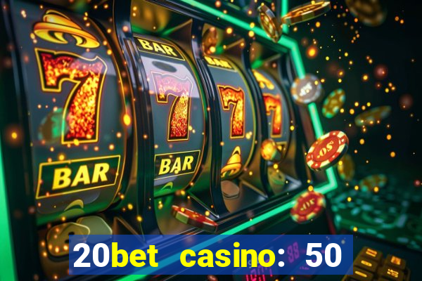 20bet casino: 50 free spins