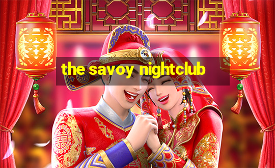 the savoy nightclub