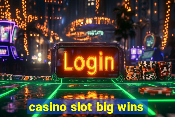 casino slot big wins