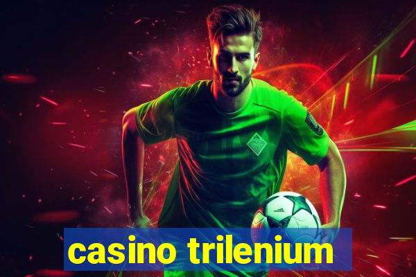 casino trilenium