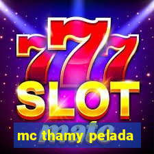 mc thamy pelada