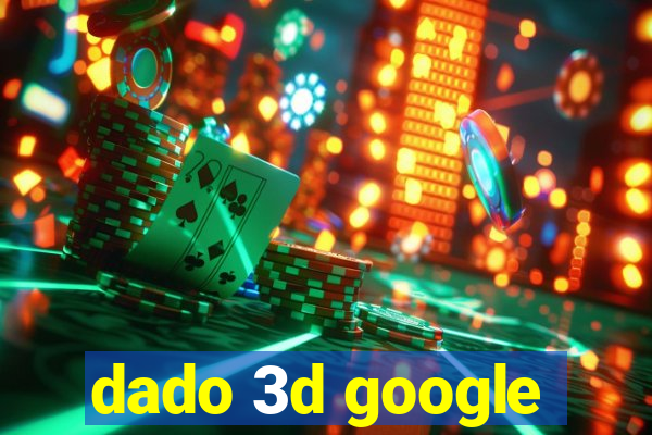 dado 3d google