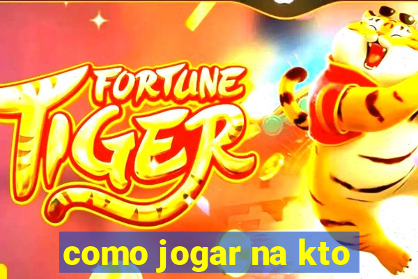 como jogar na kto