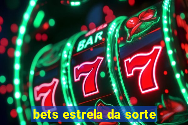 bets estrela da sorte