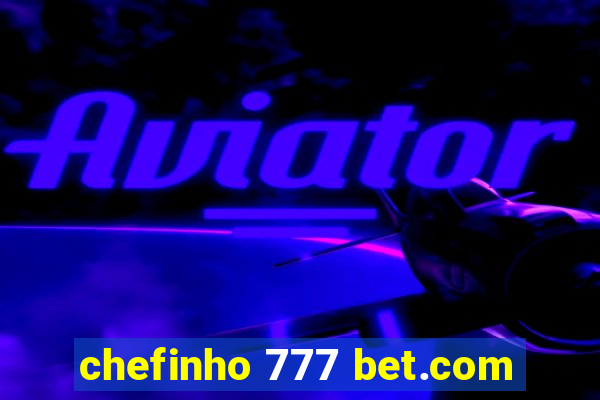 chefinho 777 bet.com