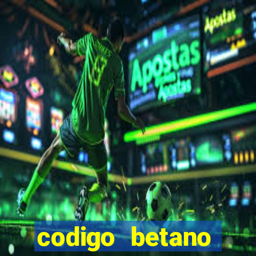 codigo betano rodadas gratis