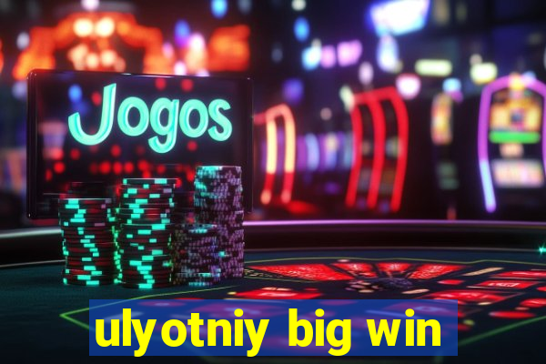 ulyotniy big win