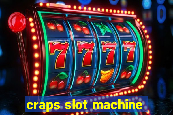 craps slot machine