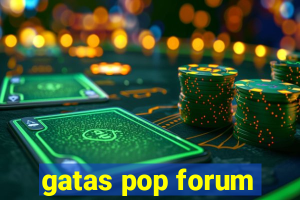 gatas pop forum