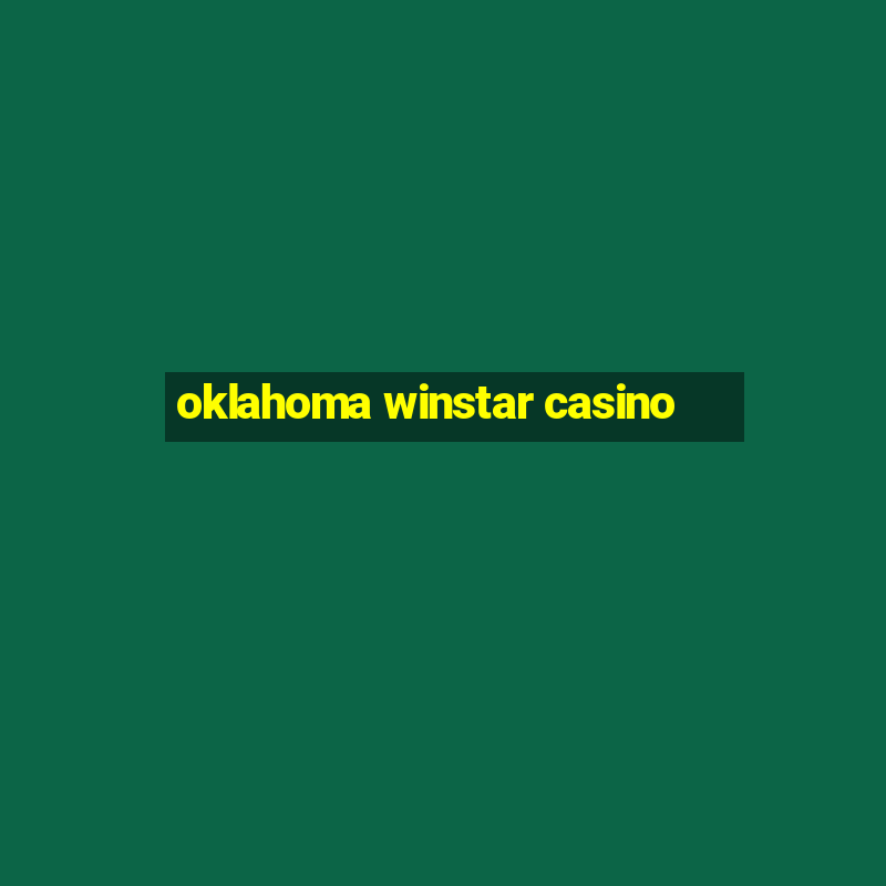 oklahoma winstar casino