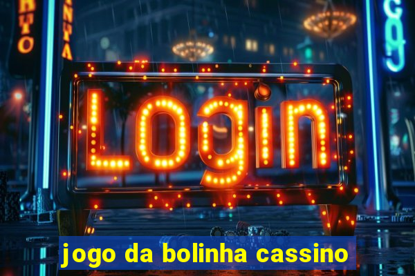 jogo da bolinha cassino