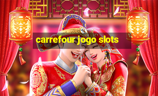 carrefour jogo slots