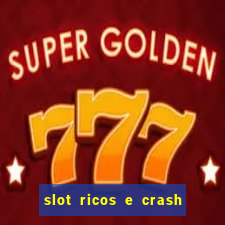 slot ricos e crash é confiável