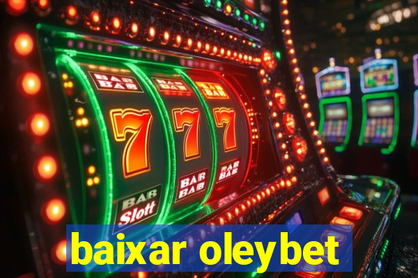 baixar oleybet