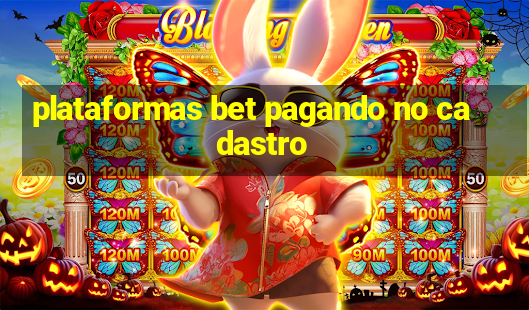 plataformas bet pagando no cadastro