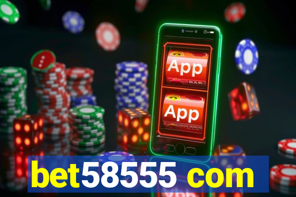 bet58555 com