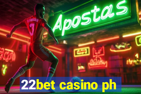 22bet casino ph