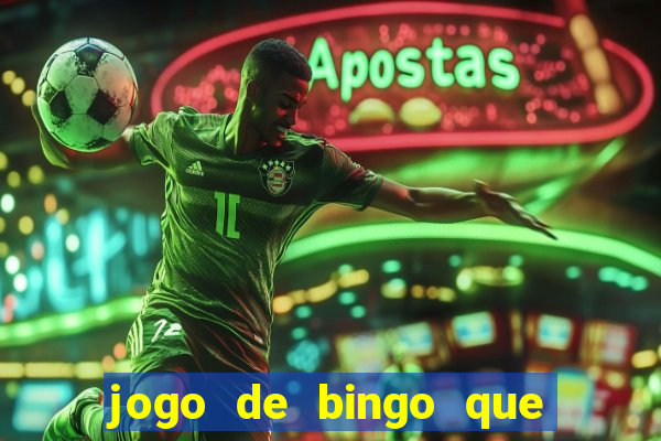 jogo de bingo que da dinheiro