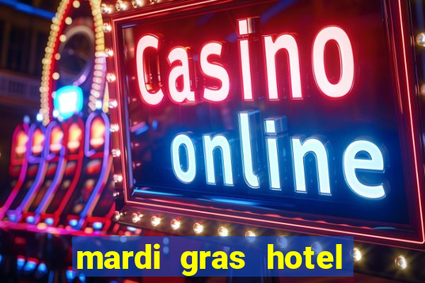 mardi gras hotel & casino