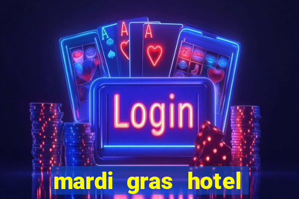 mardi gras hotel & casino