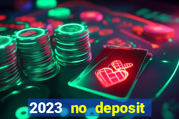 2023 no deposit casino bonus