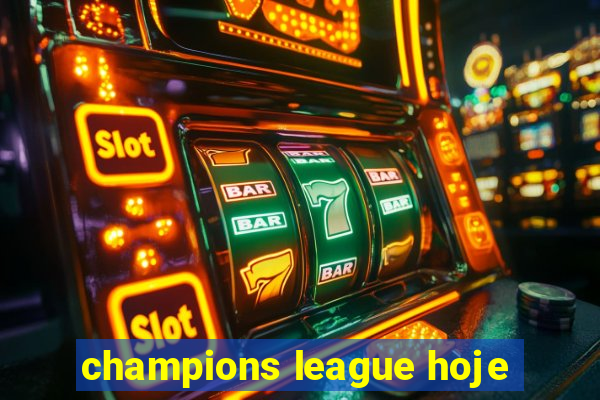 champions league hoje