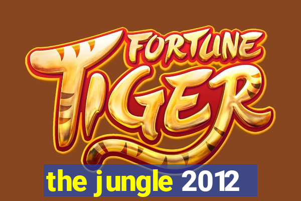 the jungle 2012