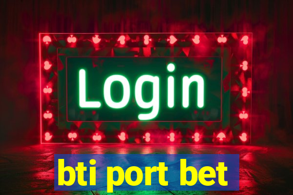 bti port bet