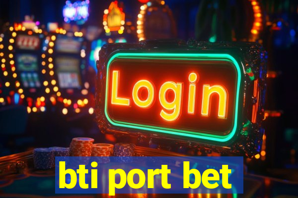 bti port bet