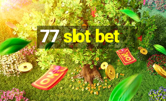 77 slot bet