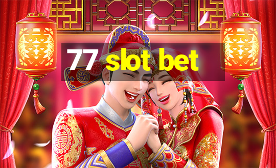 77 slot bet