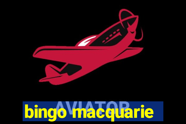 bingo macquarie