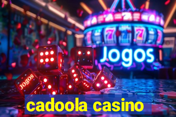 cadoola casino