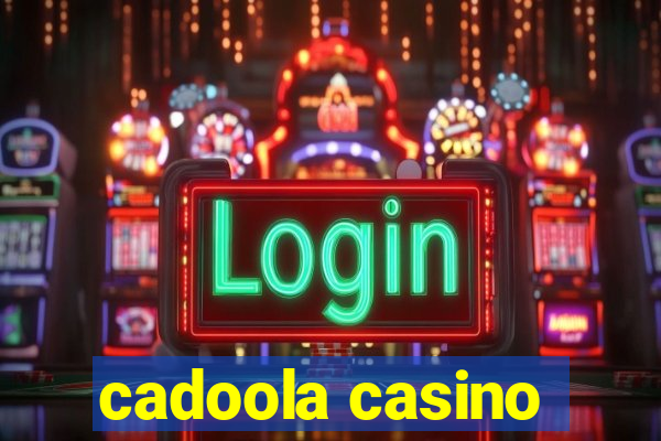 cadoola casino