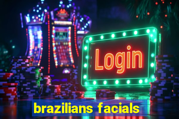 brazilians facials