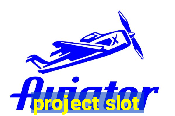 project slot