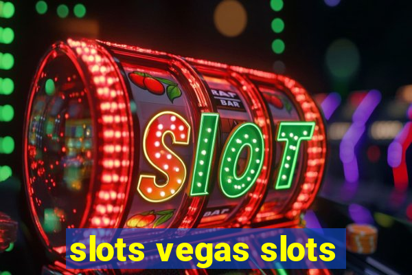 slots vegas slots