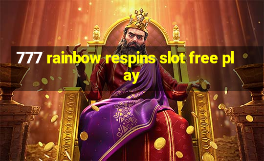 777 rainbow respins slot free play