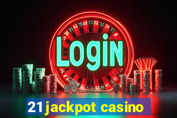 21 jackpot casino