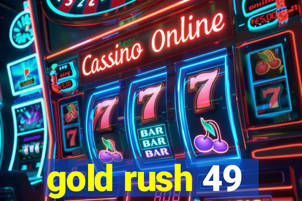 gold rush 49