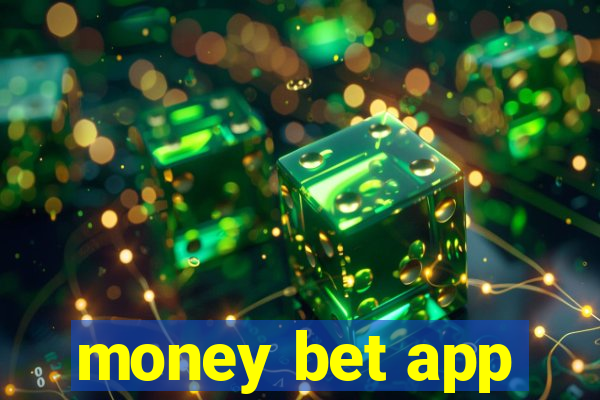 money bet app