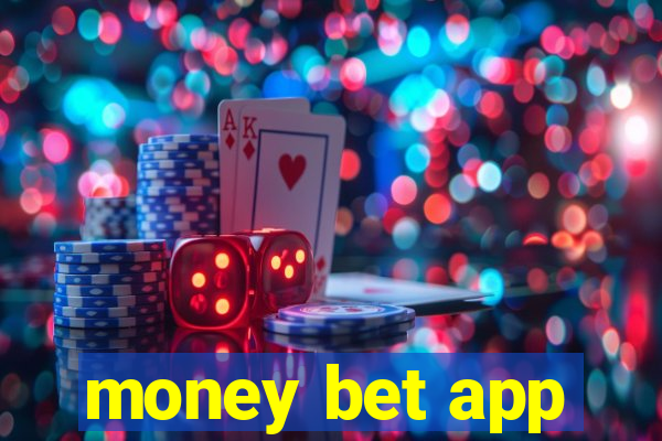 money bet app