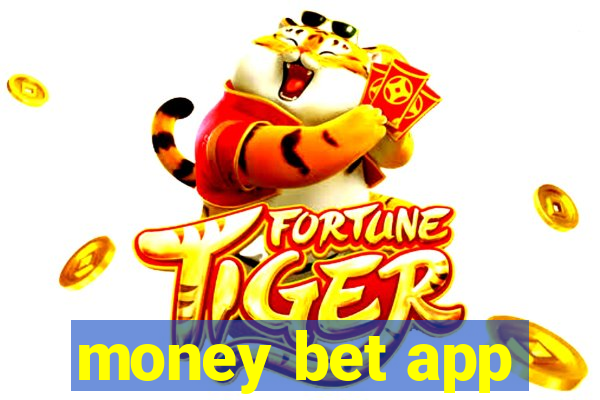 money bet app